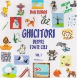 Ghicitori despre toate cele. Volumul I - Dan Dobos