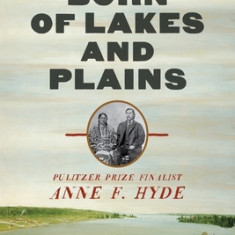 Born of Lakes and Plains: Mixed-Descent Peoples and the Making of the American West