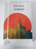 LOWBOY - JOHN WRAY, Editura Univers 2014,