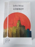 LOWBOY - JOHN WRAY, Editura Univers 2014,