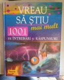 VREAU SA STIU MAI MULT - 1001 DE INTREBARI SI RASPUNSURI - TEORA