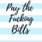 Pay the Fucking Bills: Simple Monthly Bill Organizer to Track Bills and Expenses - Payments Checklist Log Book - Budget Worksheets - 8.5 x 11