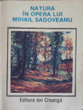 NATURA IN OPERA LUI MIHAIL SADOVEANU - Ion Balu, Editura Ion Creanga 1987, Carte Beletristica, Biografii, 190 Pagini