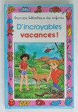 D &#039;INCROYABLES VACANCES ! , de ARIANE FRANCOIS - DEMEESTER , illustree par JACQUES GERON , 1998