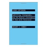 Cumpara ieftin Closed Captioning: History of Technology, Communication &amp; Human Geography by Gregory J. Downey - Book in English