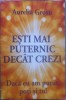Ești mai puternic dec&acirc;t crezi