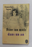DANS UN MOIS , DANS UN AN par FRANCOIS SAGAN , 1957