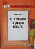 De la Pedagogie la Stiintele Educatiei - Florica Ortan, Editura Didactica, 2007, Pedagogie