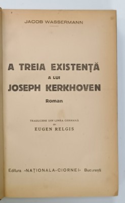 A TREIA EXISTENTA A LUI JOSEPH KERKHOVEN , roman de JACOB WASSERMANN , EDITIE INTERBELICA foto