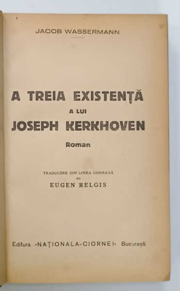 A TREIA EXISTENTA A LUI JOSEPH KERKHOVEN , roman de JACOB WASSERMANN , EDITIE INTERBELICA