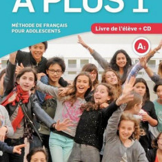 A plus 1 - Livre de l'élève + CD (A1) - Paperback brosat - Ana Carrión, Lauréda Kharbache, Ludovic Gaucher, Matilde Martinez Sallés - Maison des Lang