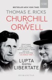 Carte Churchill și Orwell - Thomas E. Ricks - Humanitas (Istorie Contemporana)