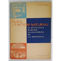 CURA DE FACTORI NATURALI IN STATIUNILE BALNEO - CLIMATARICE SI LA DOMICILIU de Dr. OSCAR BINSTOC , GHID , 1961 , DEDICATIE *