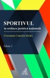 Sportivul in ordinea juridica nationala Ed.2 - Florentina Camelia Medei