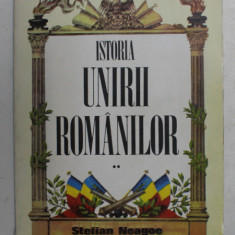 ISTORIA UNIRII ROMANILOR de STELIAN NEAGOE , VOLUMUL II , 1993 , PREZINTA HALOURI DE APA