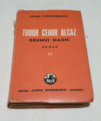 Carte veche de Colectie anul 1941 - DRUMUL MAGIC- Ionel Teodoreanu foto