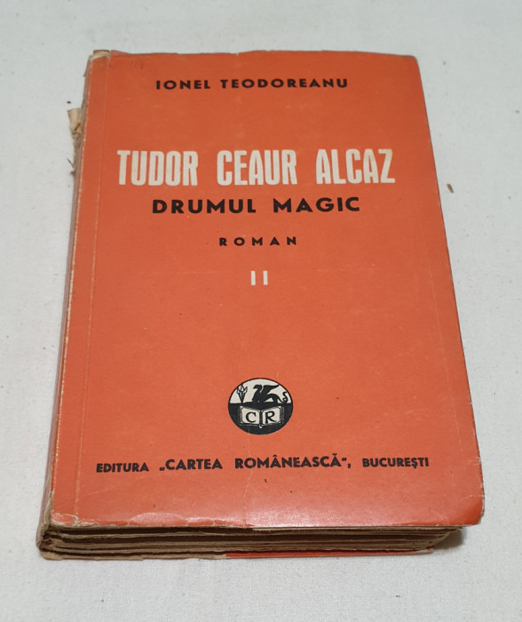 Carte veche de Colectie anul 1941 - DRUMUL MAGIC- Ionel Teodoreanu