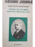 Constantin Argentoianu - Pentru cei de maine. Amintiri din vremea celor de ieri (Editia: 1992), Humanitas