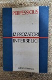 PERPESSICIUS - 12 PROZATORI INTERBELICI