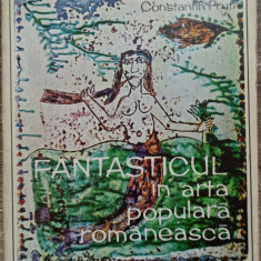 Fantasticul in arta populara romaneasca - Constantin Prut// 1972