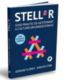 Stell*r. Ghid practic de gestionare a culturii organizationale. Editie actualizata si adaugita - Adrian Florea, Magor Csibi