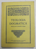 TEOLOGIA DOGMATICA , MANUAL PENTRU SEMINARIILE TEOLOGICE de ISIDOR TODORAN si IOAN ZAGREAN , 1991