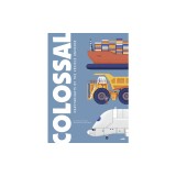 Colossal: Heavyweights of the Vehicle Universe: Volume 3