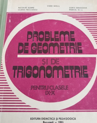 PROBLEME DE GEOMETRIE SI DE TRIGONOMETRIE Nicolae Soare foto