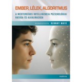 Ember, l&eacute;lek, algoritmus - A mesters&eacute;ges intelligencia pszichol&oacute;giai hat&aacute;sa &eacute;s alkalmaz&aacute;sa