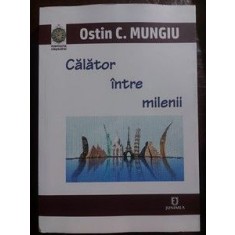 Calator intre milenii- Ostin C. Mungiu