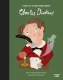 Cumpara ieftin Charles Dickens. Copii cu visuri &icirc;ndrăznețe - Hardcover - Maria Isabel S&aacute;nchez Vegara - Litera mică