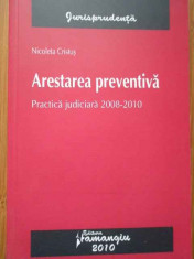 Arestarea Preventiva Practica Judiciara 2008-2010 - Nicoleta Cristus ,283926 foto