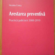 Arestarea Preventiva Practica Judiciara 2008-2010 - Nicoleta Cristus ,283927