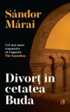 Divort in cetatea Buda/Sandor Marai