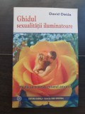 Ghidul sexualității iluminatoare. &Icirc;nvață să trăiești extazul amoros - David Deida