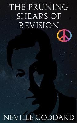 The Pruning Shears of Revision: Or How to Edit Negative Thoughts Out of Your Imagination! foto