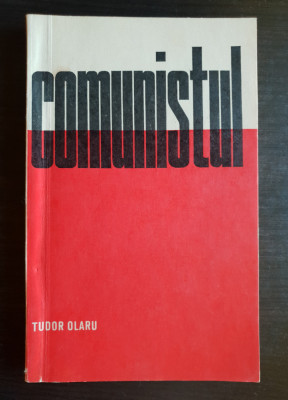 Comunistul. Responsabilitatea socială a membrului de partid - Tudor Olaru foto