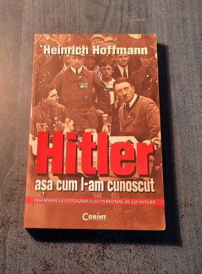 Hitler asa cum l am cunoscut Heinrich Hoffmann foto