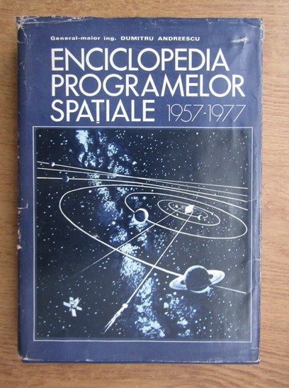 Dtru Andreescu - Enciclopedia programelor spatiale 1957-1977 ( Vol. I )