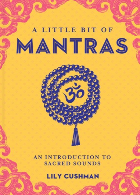 A Little Bit of Mantras: An Introduction to Sacred Sounds