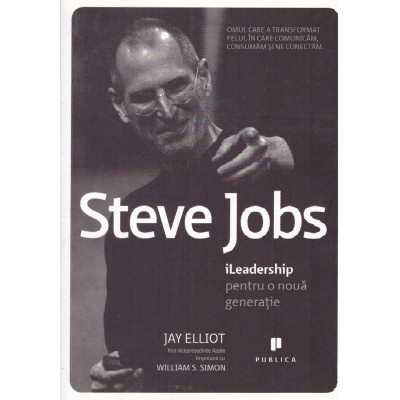 Jay Elliot - Steve Jobs. iLeadership pentru o noua generatie - 135120 foto