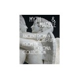 Myth and Marble: Ancient Roman Sculpture from the Torlonia Collection