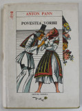 POVESTEA VORBII de ANTON PANN , 1982 * EDITIE ILUSTRATA de VAL MUNTEANU