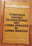 Indrumar pentru traducatorii din limba engleza in limba romana de Leon Levitchi