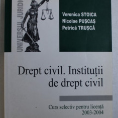 DREPT CIVIL . INSTITUTII DE DREPT CIVIL - CURS SELECTIV PENTRU LICENTA 2003 - 2004 de VERONICA STOICA ...PETRICA TRUSCA , 2003 *PREZINTA SUBLINIERI IN