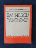 Eminescu. Modele cosmologice si viziune poetica &ndash; Ioana Em. Petrescu