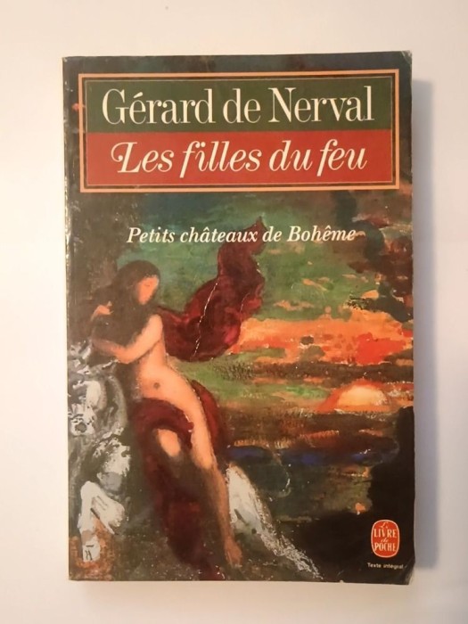 Gerard de Nerval - Les filles du feu suivi de Petits chateaux de Boheme (Fiicele focului) (vezi descriere)