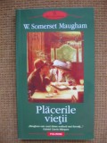 W. Somerset Maugham - Placerile vietii (Polirom)