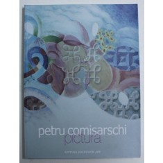 PETRU COMISARSCHI - PICTURA , 2013