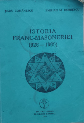 Istoria Franc-masoneriei 926-1960 - Radu Comanescu Emilian M. Dobrescu ,558449 foto